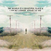 The World Is a Beautiful Place & I Am No Longer Afraid to Die - Dillon and Her Son