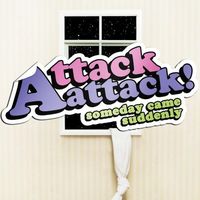 Attack Attack! - Someday Came Suddenly