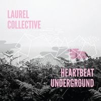 Laurel Collective - Heartbeat Underground