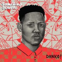 Samthing Soweto - Danko!