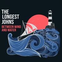 The Longest Johns - Between Wind and Water