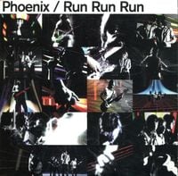 Phoenix - Run Run Run
