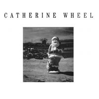 Catherine Wheel - Show Me Mary
