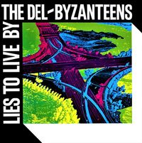 The Del-Byzanteens - Lies to Live By