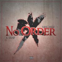 Mischief & KTrap - No Order