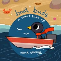 Mark Sparling - Boat Buds: A Short Hike EP