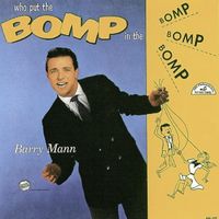 Barry Mann - Who Put the Bomp in the Bomp Bomp Bomp