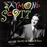 Raymond Scott - The Music Of Raymond Scott - Reckless Nights And Turkish Twilights