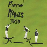 Hampton Hawes Trio - Hampton Hawes Vol. 1: The Trio