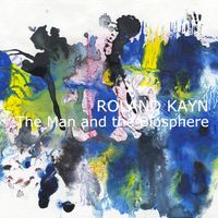 Roland Kayn - The Man and the Biosphere