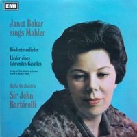 Hall&eacute; / Janet Baker / John Barbirolli - Janet Baker Sings Mahler: Kindertotenlieder; Lieder eines fahrenden Gesellen