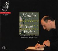 Budapest Festival Orchestra / Hungarian Radio Choir / Iv&aacute;n Fischer / Birgit Remmert / Lisa Milne - Mahler: Symphony Nr. 2 in C minor