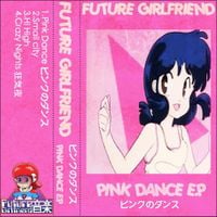 Future Girlfriend - Pink Dance EP ピンクのダンス