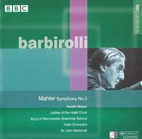 Hallé Orchestra / John Barbirolli / Kerstin Meyer - Barbirolli - Mahler: Symphony No. 3