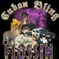 CUBAN BLING - Flossin (mix tape)