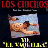 Los Chichos - Yo El Vaquilla