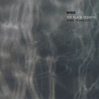 Wire - The Black Session: Paris, 10 May 2011