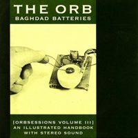 The Orb - Baghdad Batteries (Orbsessions Volume III)