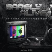BARELY ALIVE - Internet Streets (Remixed)
