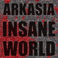 Arkasia - Insane World