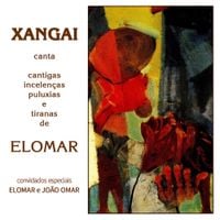 Xangai - Canta cantigas, incelen&ccedil;as, puluxias e tiranas de Elomar
