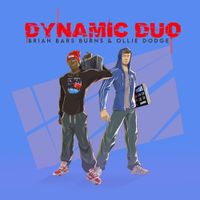 Brian Bars Burns & Ollie Dodge - Dynamic Duo