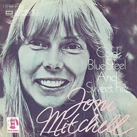 Joni Mitchell - Cold Blue Steel and Sweet Fire