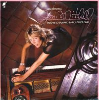Joni Mitchell - (You're So Square) Baby I Don't Care