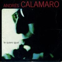 Andr&eacute;s Calamaro - Te Quiero Igual
