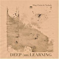 Slug Christ & Nedarb Nagrom - DEEP (un)LEARNING