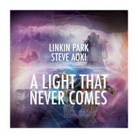 Linkin Park - A LIGHT THAT NEVER COMES