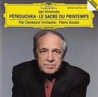 Cleveland Orchestra / Pierre Boulez - Igor Stravinsky: P&eacute;trouchka; Le Sacre du printemps