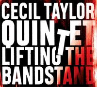 Cecil Taylor - Lifting the Bandstand