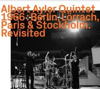 Albert Ayler - 1966: Berlin, L&ouml;rrach, Paris & Stockholm. Revisited