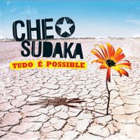 Che Sudaka - Tudo E Possible