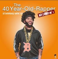 MRK SX - The 40 Year Old Rapper Ep 1
