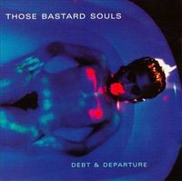 Those Bastard Souls - Debt & Departure