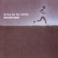 Gaslight Radio - Hitch on the Leaves