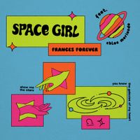 Frances Forever - Space Girl