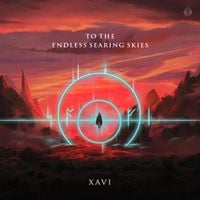 Xavi - To The Endless Searing Skies