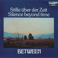 Between - Stille &uuml;ber der Zeit: Silence Beyond Time
