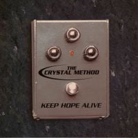 The Crystal Method - Keep Hope Alive