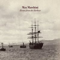 Max Marchini - Hymns from the Harbour