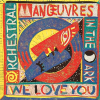 Orchestral Manoeuvres in the Dark - We Love You