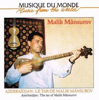 Malik Mansurov - Azerba&iuml;djan: Le tar de Malik M&auml;nsurov