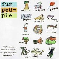 Fun People - toda ni&ntilde;o sensiblesabr&aacute; de que estamos hablando
