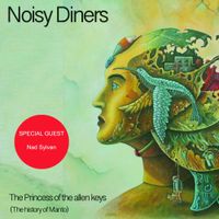 Noisy Diners - The Princess Of The Allen Keys (The History Of Manto)