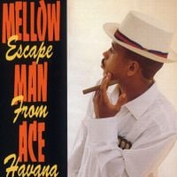 Mellow Man Ace - Escape From Havana