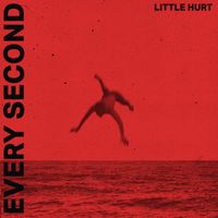 Little Hurt - Every Second