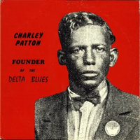 Charley Patton - Founder of the Delta Blues